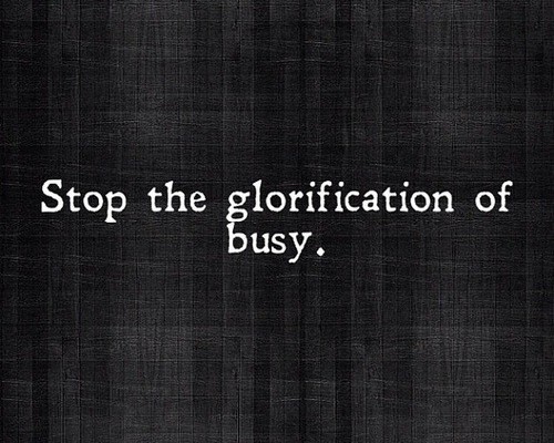 Stop the glorification of busy